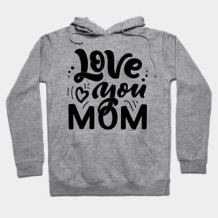 Love you Mom Hoodie